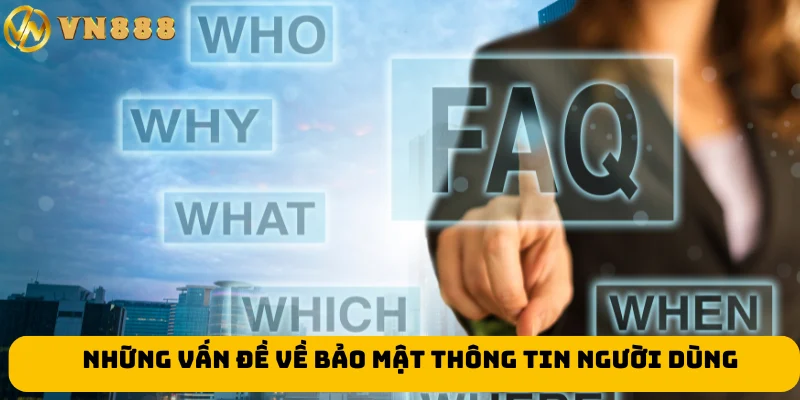 Những vấn đề về bảo mật thông tin người dùng